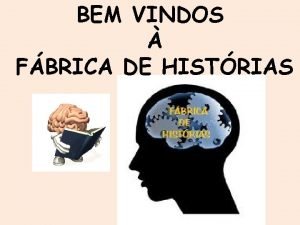 BEM VINDOS FBRICA DE HISTRIAS LABORATRIO DE INVENES