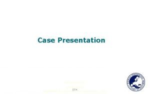 Case Presentation A Presentation by Irfan Abas EPA