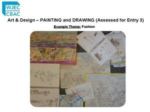 Art Design PAINTING and DRAWING Assessed for Entry