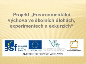 Projekt Environmentln vchova ve kolnch lohch experimentech a