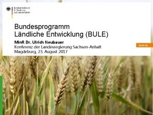 Bundesprogramm Lndliche Entwicklung BULE Min R Dr Ulrich