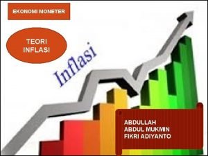 EKONOMI MONETER TEORI INFLASI ABDULLAH ABDUL MUKMIN FIKRI