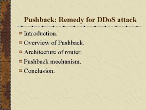 Pushback Remedy for DDo S attack Introduction Overview