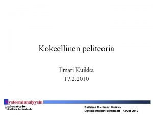 Kokeellinen peliteoria Ilmari Kuikka 17 2 2010 S