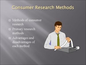 Consumer behavior research methods Consumer behavior research methods