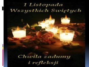 1 listopada Koci katolicki obchodzi uroczysto Wszystkich witych