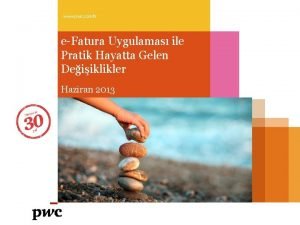 www pwc comtr eFatura Uygulamas ile Pratik Hayatta