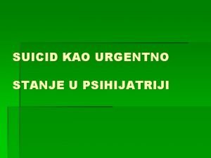 SUICID KAO URGENTNO STANJE U PSIHIJATRIJI Od svih