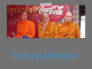 Cultural Diffusion Elements of Culture that have been