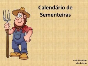 Calendrio de Sementeiras Andr Realinho Joo Teixeira Calendrio