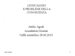 LINGUAGGIO E PROBLEMI DELLA CONOSCENZA Attilio Agodi Accademia