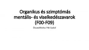 Organikus s szimptms mentlis s viselkedszavarok F 00