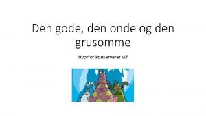 Den gode den onde og den grusomme Hvorfor