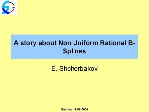 A story about Non Uniform Rational BSplines E