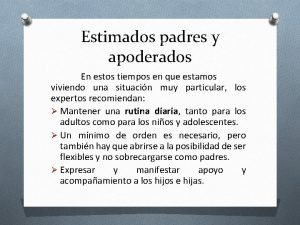 Estimados padres y apoderados En estos tiempos en