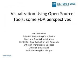 Visualization Using OpenSource Tools some FDA perspectives Paul