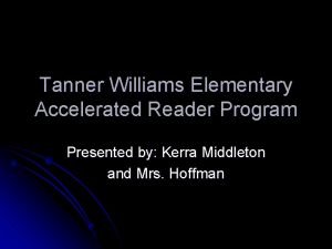 Tanner Williams Elementary Accelerated Reader Program Presented by