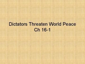 Chapter 16 section 1 dictators threaten world peace