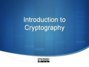 Introduction to Cryptography What is Cryptography Literally hidden