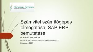Szmvitel szmtgpes tmogatsa SAP ERP bemutatsa Dr Krpti