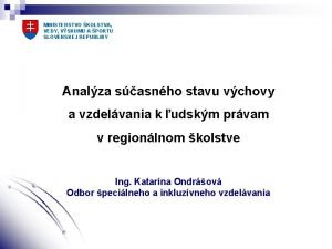 MINISTERSTVO KOLSTVA VEDY VSKUMU A PORTU SLOVENSKEJ REPUBLIKY