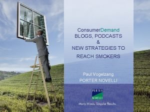 Consumer Demand BLOGS PODCASTS NEW STRATEGIES TO REACH