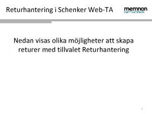 Returhantering i Schenker WebTA Nedan visas olika mjligheter