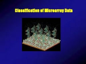 Classification of Microarray Data The DNA Array Analysis