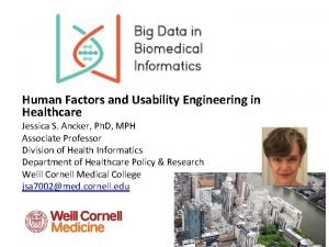 Human Factors and Usability Engineering in Healthcare Jessica