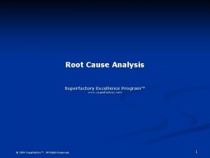 Root Cause Analysis Superfactory Excellence Program www superfactory