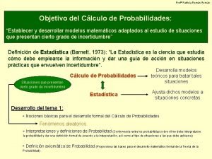 Prof Patricia Romn Objetivo del Clculo de Probabilidades