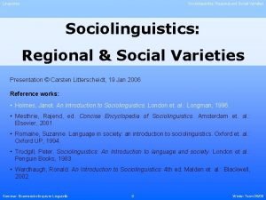 Linguistics Sociolinguistics Regional and Social Varieties Sociolinguistics Regional