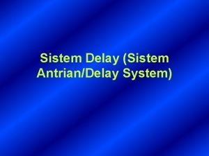 Sistem Delay Sistem AntrianDelay System Antrian MM1 Dalam