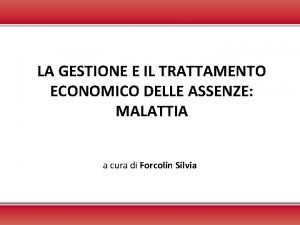 LA GESTIONE E IL TRATTAMENTO ECONOMICO DELLE ASSENZE