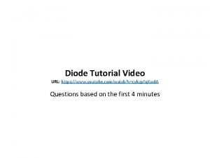 Diode Tutorial Video URL https www youtube comwatch