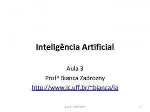 Inteligncia Artificial Aula 3 Prof Bianca Zadrozny http
