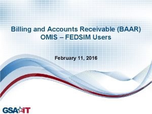 Billing and Accounts Receivable BAAR OMIS FEDSIM Users