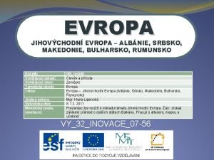 EVROPA JIHOVCHODN EVROPA ALBNIE SRBSKO MAKEDONIE BULHARSKO RUMUNSKO