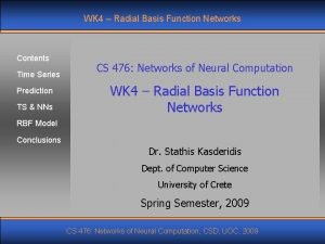 WK 4 Radial Basis Function Networks Contents Time