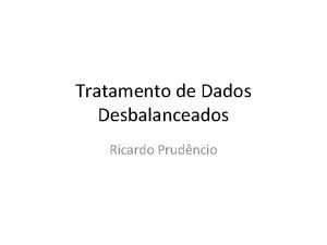 Tratamento de Dados Desbalanceados Ricardo Prudncio Introduo comum