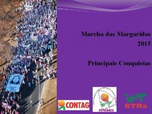 Marcha das Margaridas 2015 Principais Conquistas MARCHA DAS