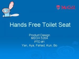 Hands Free Toilet Seat Product Design MECH 528