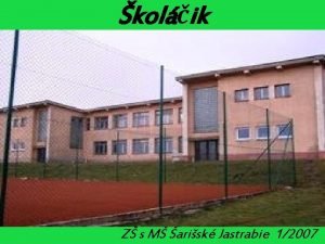 kolik Z s M arisk Jastrabie 12007 Ahojte