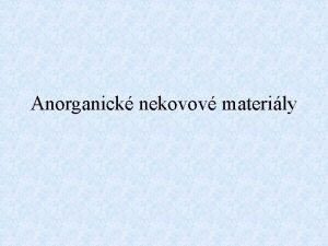 Anorganick nekovov materily Keramika Sklo Stavebn pojiva vpno