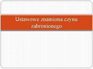 Wymien ustawowe znamiona czynu zabronionego