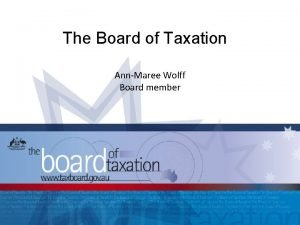 The Board of Taxation AnnMaree Wolff Board member