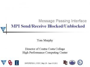 Message Passing Interface MPI SendReceive BlockedUnblocked Tom Murphy