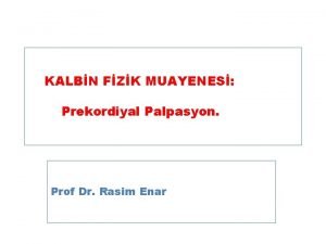 KALBN FZK MUAYENES Prekordiyal Palpasyon Prof Dr Rasim