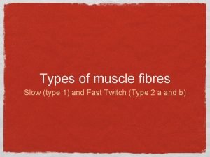 Type 1 and type 2 muscle fibres