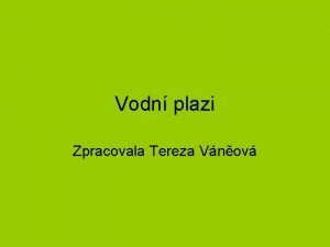 Vodn plazi Zpracovala Tereza Vnov Vodn elvy zkladn